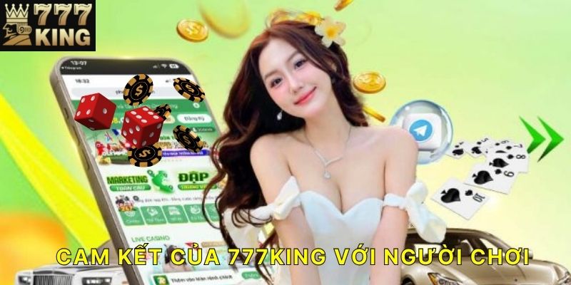 Cam kết của 777KING với người chơi