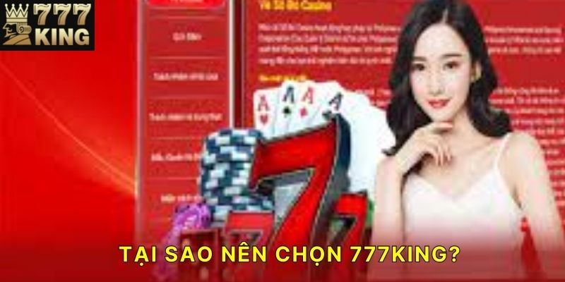 Tại sao nên chọn 777KING?