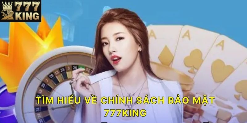 Tìm hiểu về chính sách bảo mật 777KING