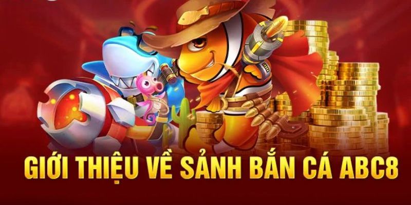 Tổng Quan Về Game Bắn Cá ABC888