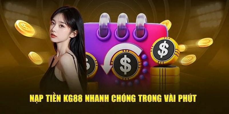 Lợi Ích Khi Nạp Tiền KG88