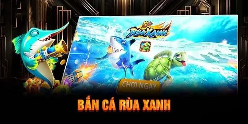 Bắn Cá Rùa Xanh Nhà Cái Ok365 Com Trực Tuyến Đổi Thưởng