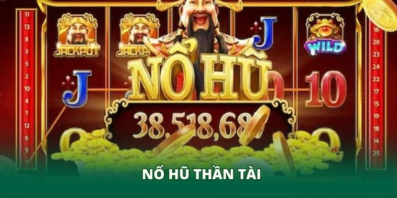 Khám Phá Tổng Quan Về Nổ Hũ Thần Tài